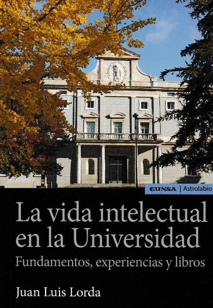 La vida intelectual en la Universidad "Fundamentos, experiencias y libros"