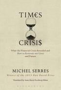 Times of Crisis "What the Financial Crisis Revealed and How to Reinvent Our Lives and Future"