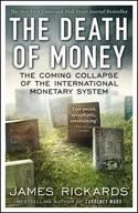 The Death of Money "The Coming Collapse of the International Monetary System"