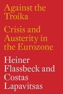Against the Troika "Crisis and Austerity in the Eurozone"