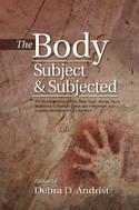Body, Subject & Subjected "The Representation of the Body Itself, Illness, Injury, Treatment & Death in Spain & Indigenous & Hispan"