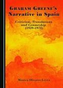 Graham Greene s Narrative in Spain "Criticism, Translations and Censorship (1939-1975)"