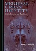 Medieval Urban Identity "Health, Economy and Regulation"