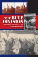 The Blue Division "Spanish Blood in Russia, 1941-1945"