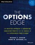 The Options Edge "An Intuitive Approach to Generating Consistent Profits for the Novice to the Experienced Practitioner"
