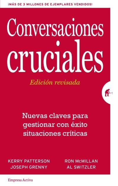 Conversaciones cruciales "Nuevas claves para gestionar con éxito situaciones críticas"