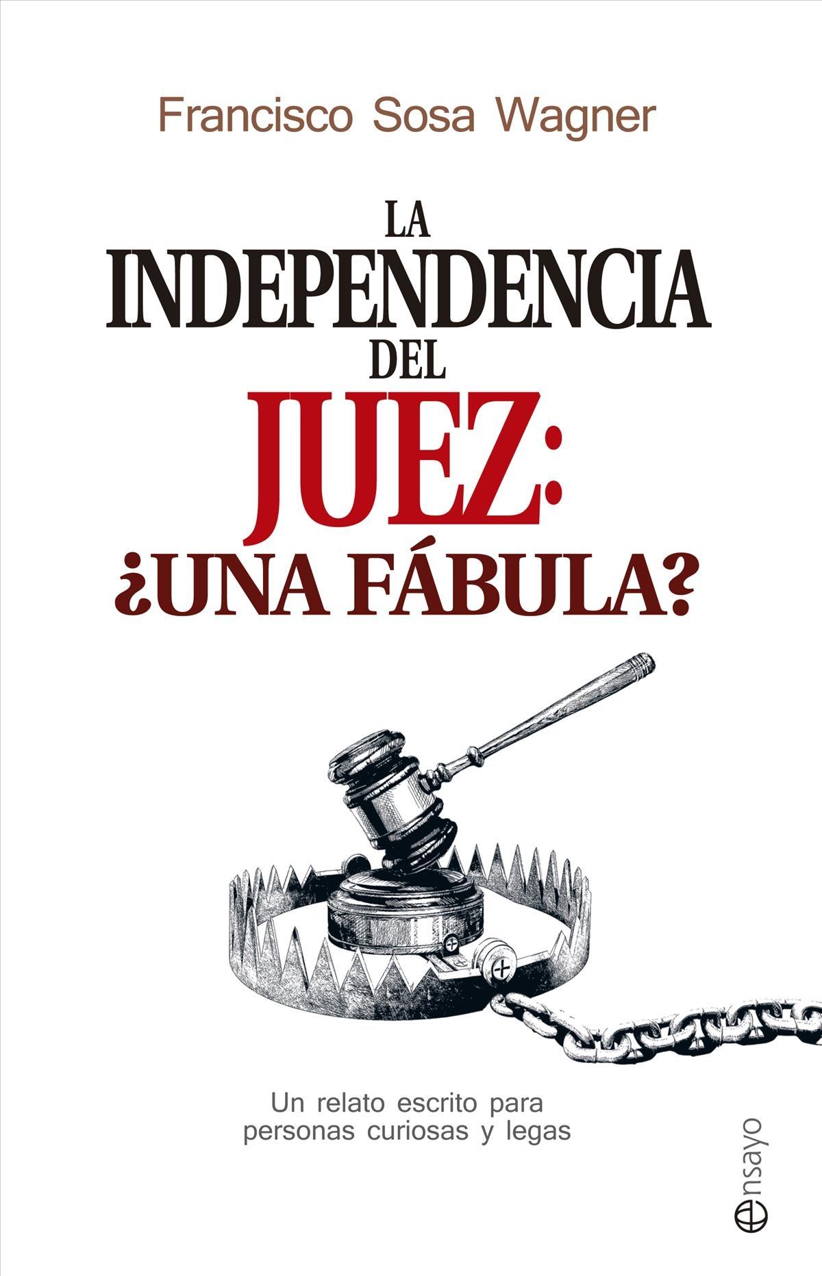 La independencia del juez: ¿una fábula? "Un relato escrito para personas curiosas y legas"