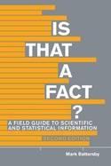 Is That A Fact? "A Field Guide to Statistical and Scientific Information"