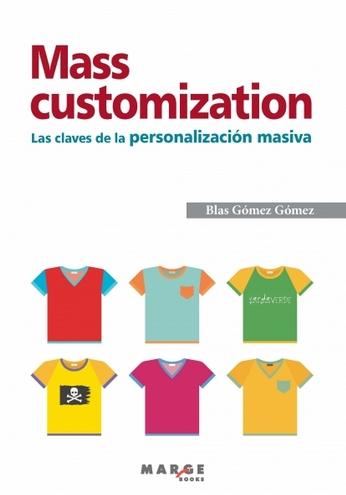 Mass customization "Las claves de la personalización masiva"