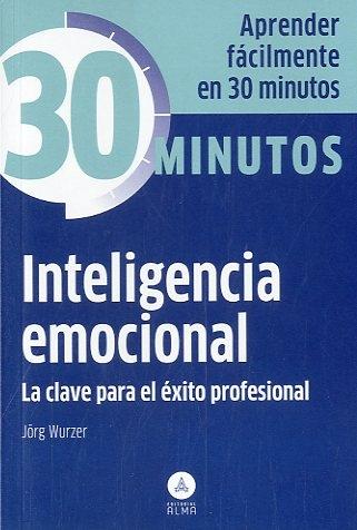 Inteligencia emocional "Aprenda fácilmente en 30 minutos"