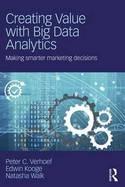 Creating Value with Big Data Analytics "Making Smart Marketing Decisions"