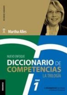 Diccionario de competencias. La Trilogía Tomo 1 "Las 60 competencias más utilizadas en gestión por competencias"