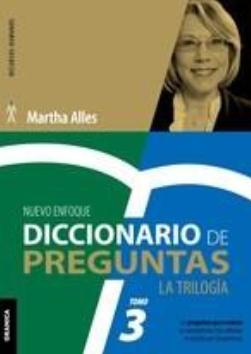 Diccionario de preguntas. La Trilogía Tomo 3 "Las preguntas para evaluar las competencias más utilizadas en Gestión por competencias"