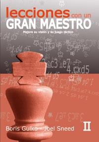 Lecciones con un gran maestro II "Mejore su visión y su juego táctico"