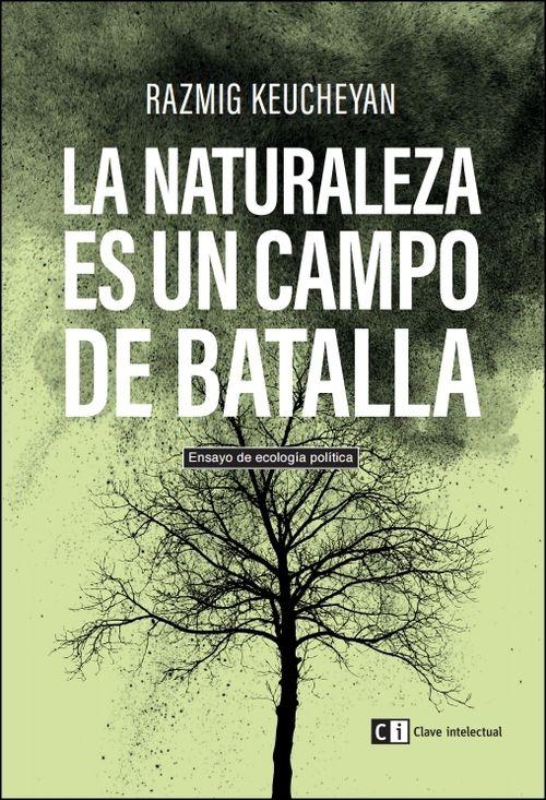 La naturaleza es un campo de batalla "Ensayo de ecología política"