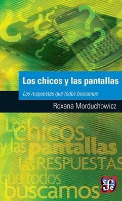 Los chicos y las pantallas "Las respuestas que todos buscamos"