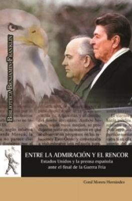 Entre la admiración y el rencor "Estados Unidos y la prensa española ante el final de la Guerra Fría"