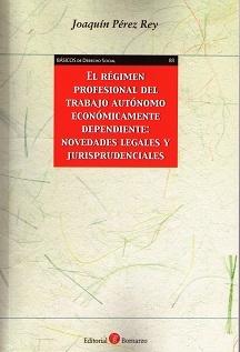 El Régimen Profesional del Trabajo Autónomo Económicamente Dependiente "Novedades Legales y Jurisprudenciales"