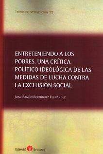 Entreteniendo a los Pobres "Una Crítica Político Ideológica de las Medidas de Lucha contra la Exclusión"