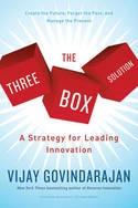 The Three Box Solution "A Strategy for Leading Innovation"