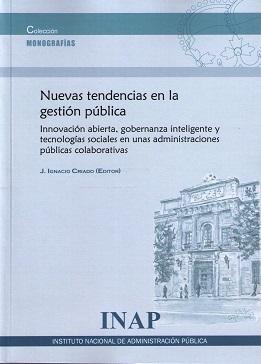 Nuevas Tendencias en la Gestión Pública "Innovación Abierta Gobernanza Inteligente y Tecnologías Sociales en unas Administraciones Públicas Colab"