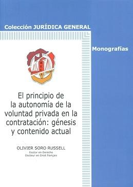 El Principio de la Autonomía de la Voluntad Privada en la Contratación "Génesis y Contenido Actual"