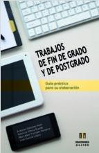 Trabajos de fin de grado y postgrado "Guía práctica para su elaboración"
