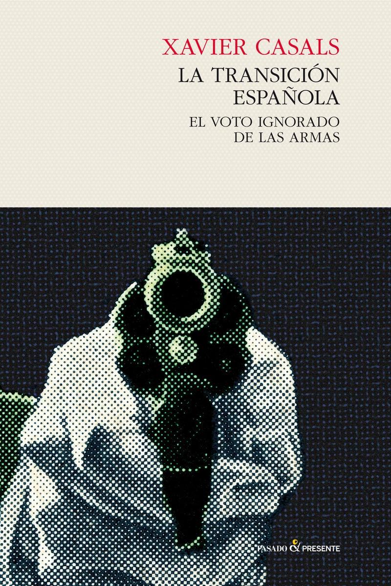 La Transición Española "El voto ignorado de las armas"