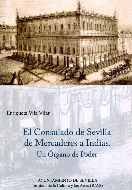 El Consulado de Sevilla de Mercaderes de Indias "Un Órgano de Poder"