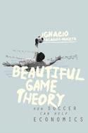 Beautiful Game Theory "How Soccer Can Help Economics"