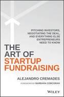 The Art of Startup Fundraising "Pitching Investors, Negotiating the Deal, and Everything Else Entrepreneurs Need to Know"