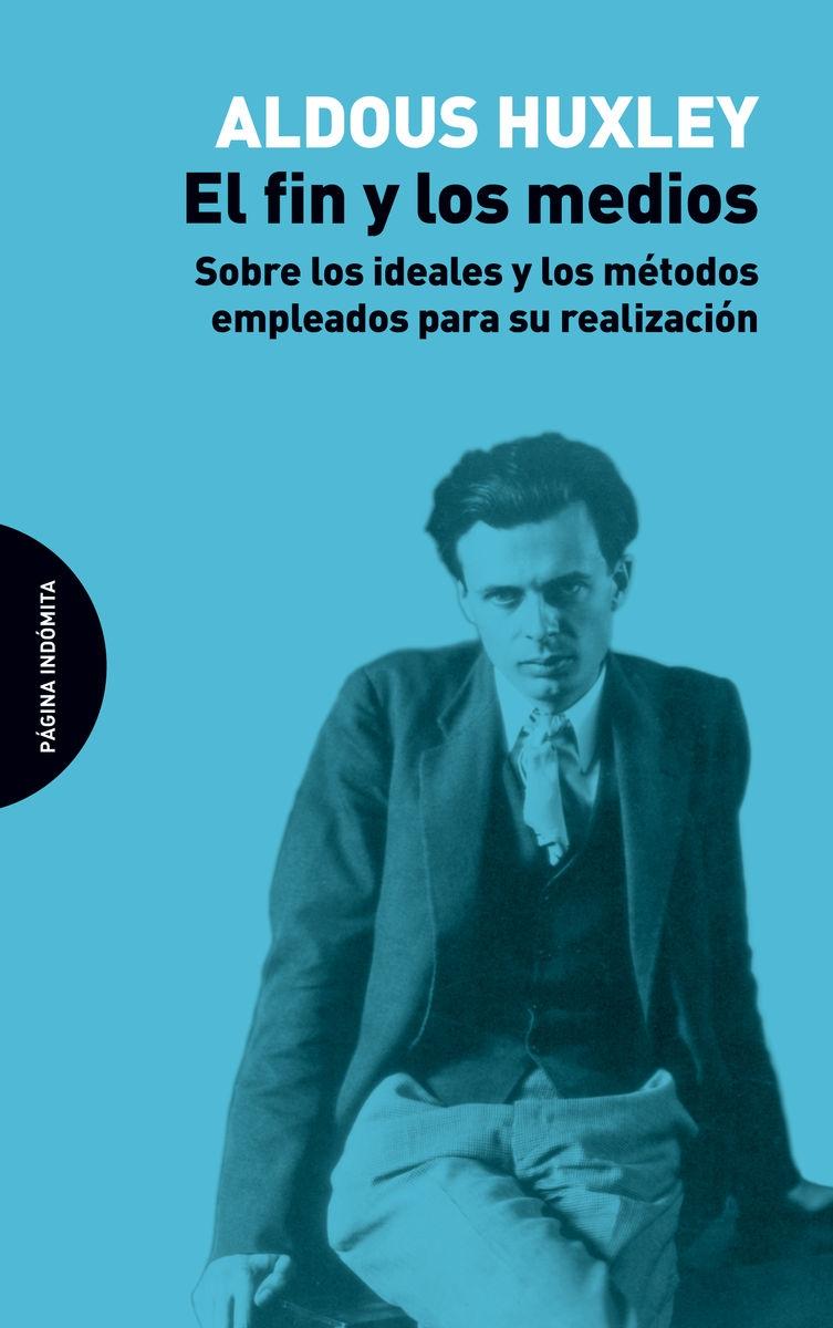 El fin y los medios "Sobre los idelaes y los métodos empleados para su realización"