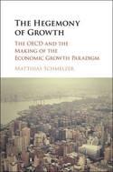 The Hegemony of Growth "The OECD and the Making of the Economic Growth Paradigm"