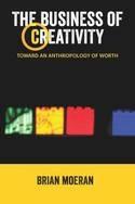 The Business of Creativity "Toward an Anthropology of Worth"
