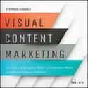 Visual Content Marketing "Leveraging Infographics, Video, and Interactive Media to Attract and Engage Customers"