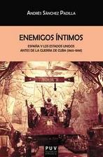 Enemigos íntimos "España y los Estados Unidos antes de la Guerra de Cuba (1865-1898)"