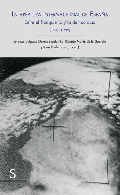 La apertura internacional de España "Entre el franquismo y la democracia (1953-1986)"