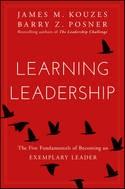 Learning Leadership "The Five Fundamentals of Becoming an Exemplary Leader"