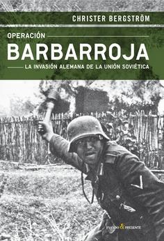 Operación Barbaroja "La invasión alemana de la Unión Soviética"