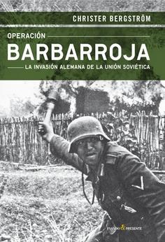 Operación Barbaroja "La invasión alemana de la Unión Soviética"