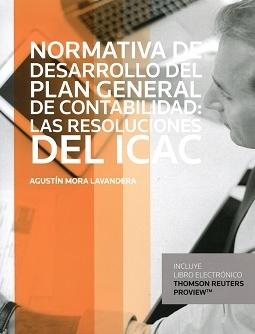 Normativa de Desarrollo del Plan General de Contabilidad: Las Resoluciones del ICAC "Análisis y Casos Prácticos"