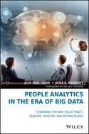 People Analytics in the Era of Big Data "Changing the Way You Attract, Acquire, Develop, and Retain Talent"