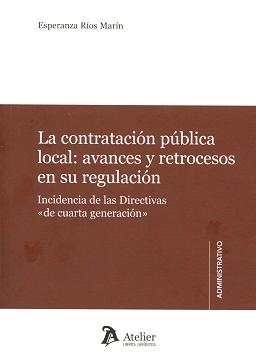 La contratación pública local: avances y retrocesos en su regulación "Incidencia de las Directivas "de cuarta generación""
