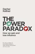 The Power Paradox "How We Gain and Lose Influence"