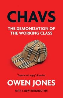 Chavs "The Demonization of the Working Class"