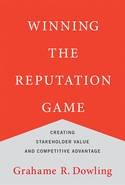 Winning the Reputation Game "Creating Stakeholder Value and Competitive Advantage"