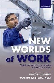 The New Worlds of Work "Varieties of Work in Car Factories in the BRIC Countries"