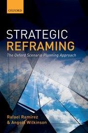 Strategic Reframing "The Oxford Scenario Planning Approach"