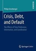Crisis, Debt, and Default "The Effects of Time Preference, Information, and Coordination"