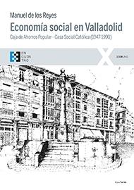 Economía social en Valladolid "Caja de Ahorros Popular-Casa Social Católica (1947-1990)"